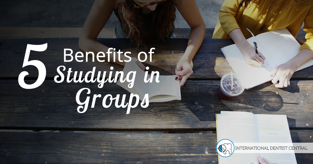 Benefits Of Group Studying International Dentist Central