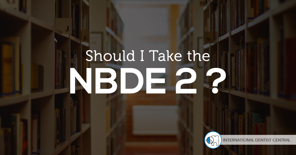 Should I Take the NBDE 2